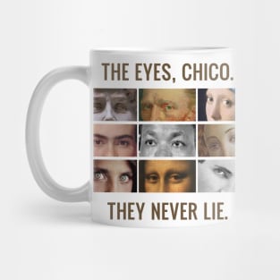 The eyes, chico. They never lie. Mug